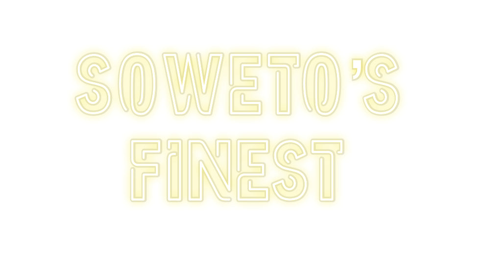 Custom Neon: SOWETO’s
FIN...