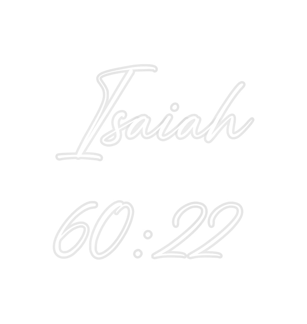 Custom Neon: Isaiah
60:22