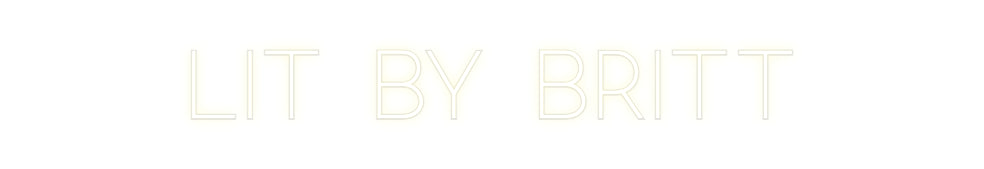 Custom Neon: LIT BY BRITT