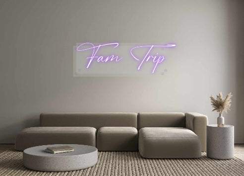 Custom Neon: Fam Trip