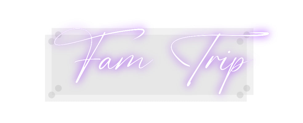 Custom Neon: Fam Trip