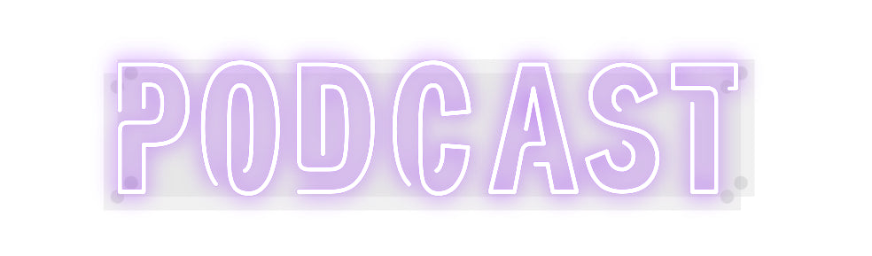 Custom Neon: Podcast