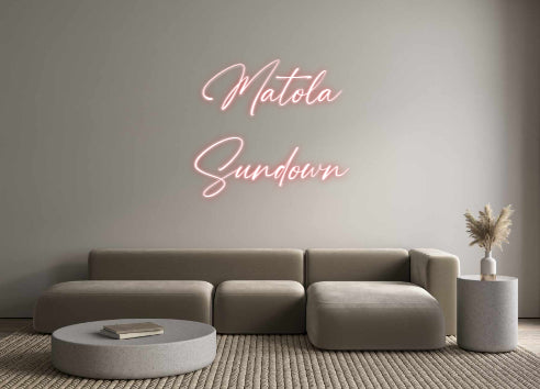 Custom Neon: Matola
Sundown