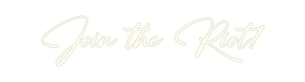 Custom Neon: Join the Riot!