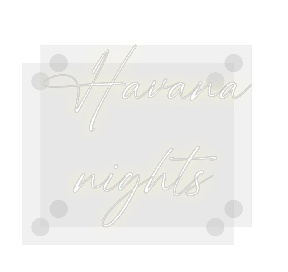 Custom Neon: Havana
nights