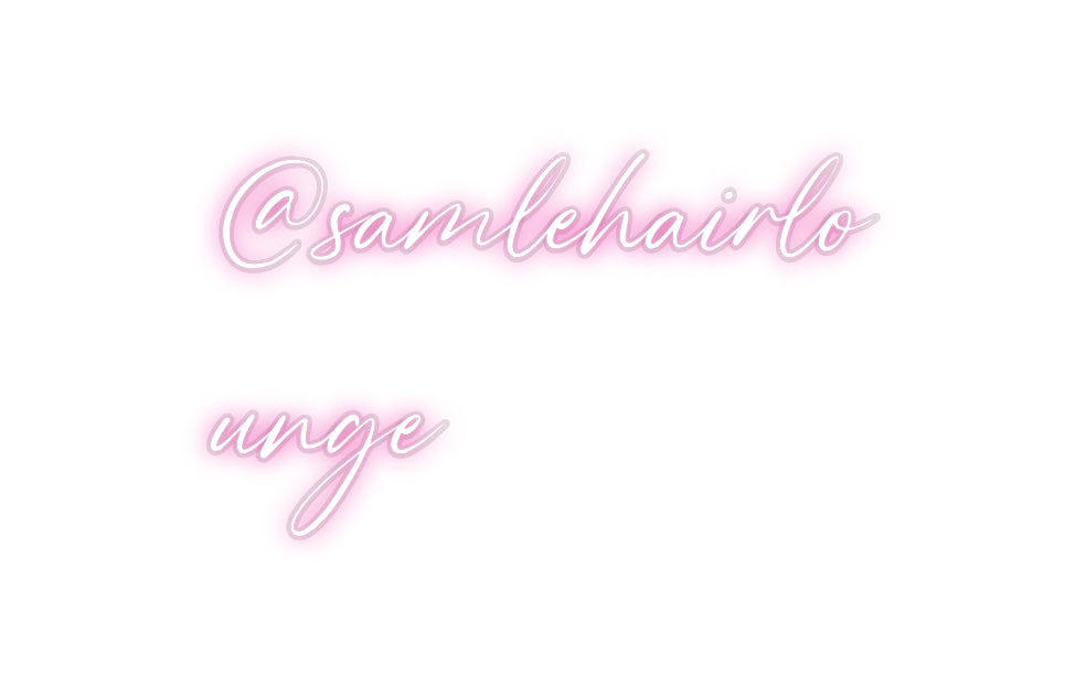 Custom Neon: @samlehairlo
...