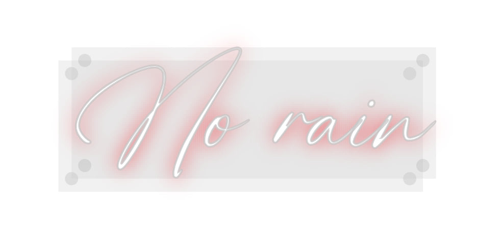 Custom Neon: No rain