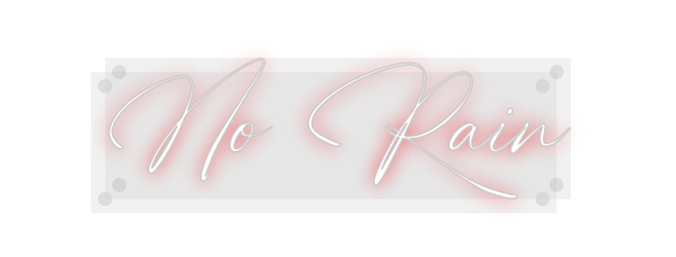 Custom Neon: No Rain