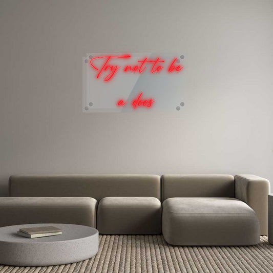 Custom Neon: Try not to be...