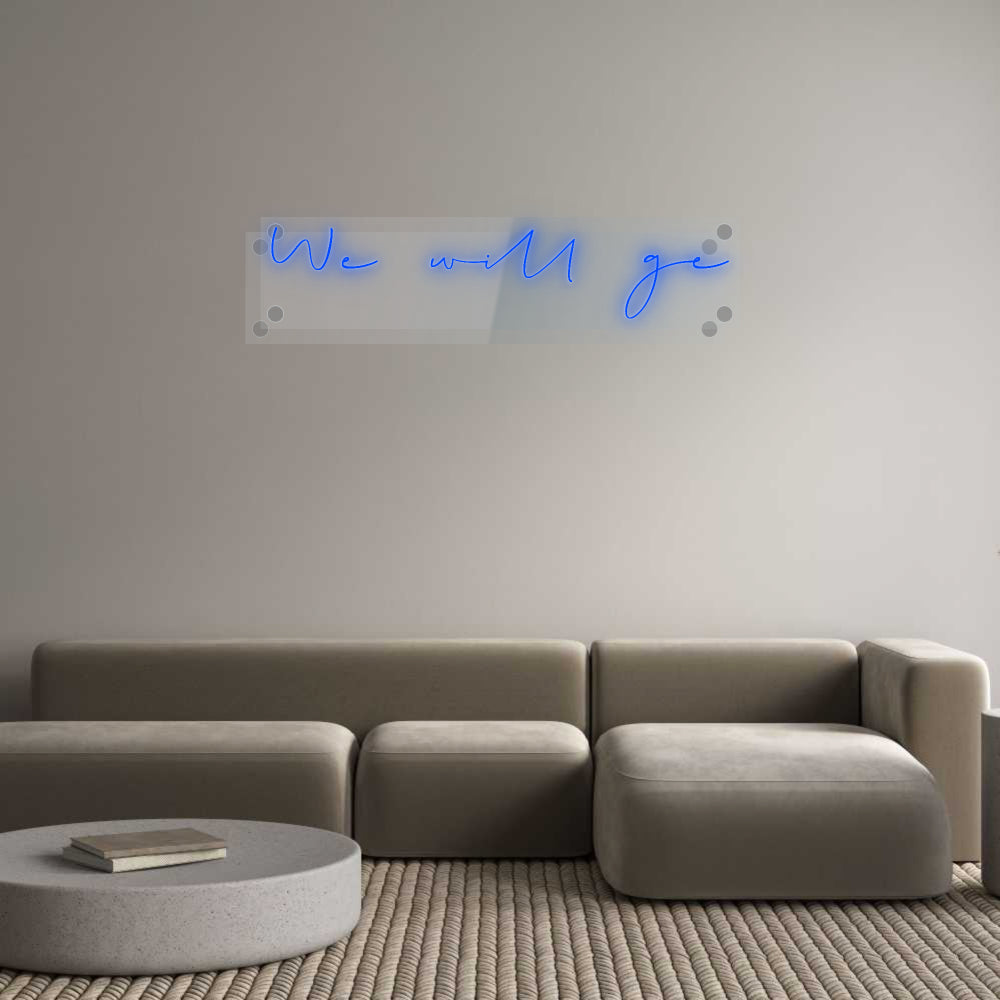 Custom Neon: We will ge