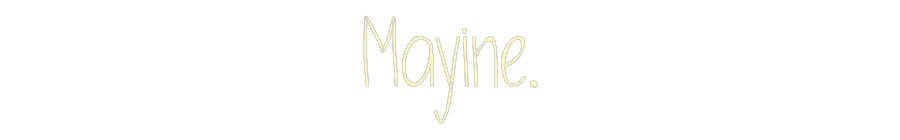 Custom Neon: Mayine.