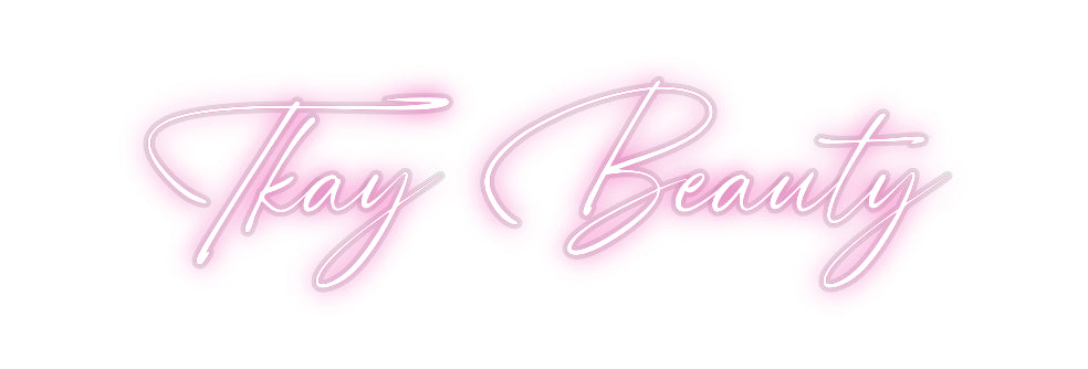 Custom Neon: Tkay Beauty