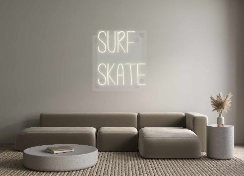 Custom Neon: SURF
SKATE