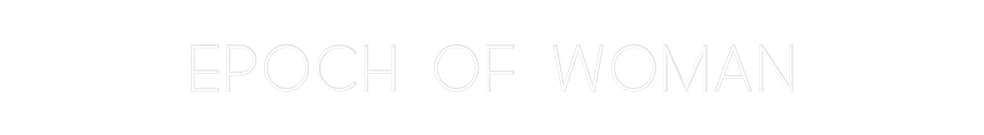 Custom Neon: Epoch of Woman