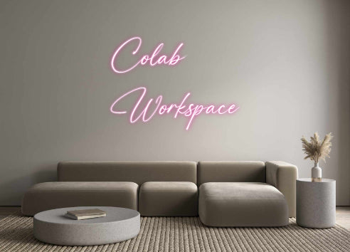 Custom Neon: Colab
Worksp...