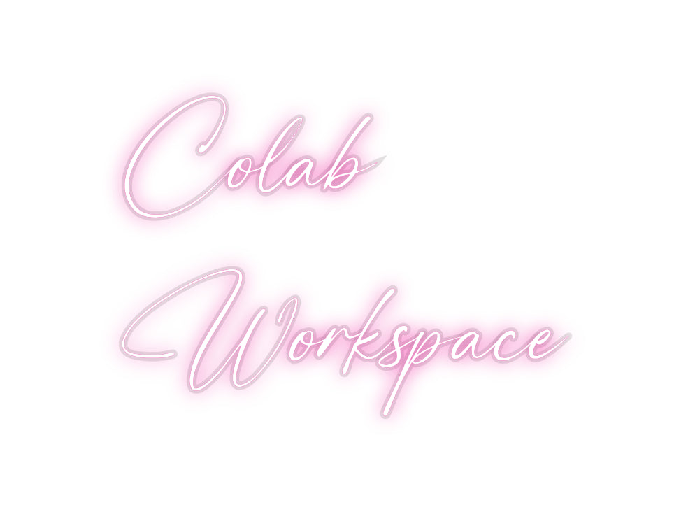 Custom Neon: Colab
Worksp...