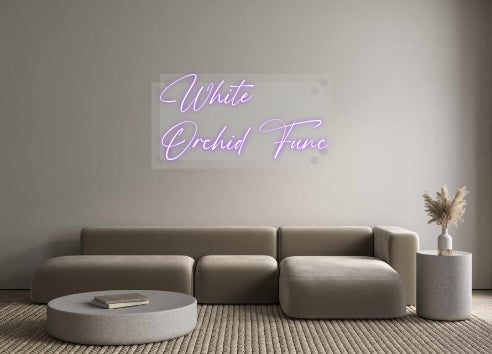 Custom Neon: White
Orchid...