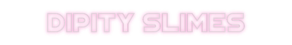 Custom Neon: Dipity Slimes