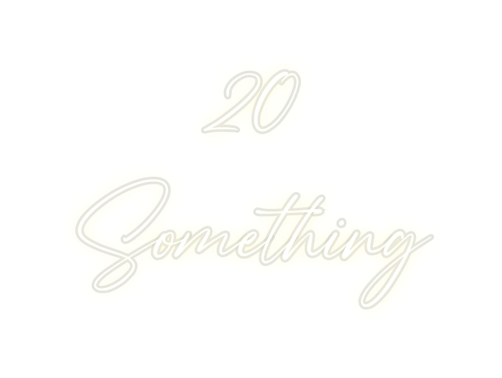 Custom Neon: 20
Something