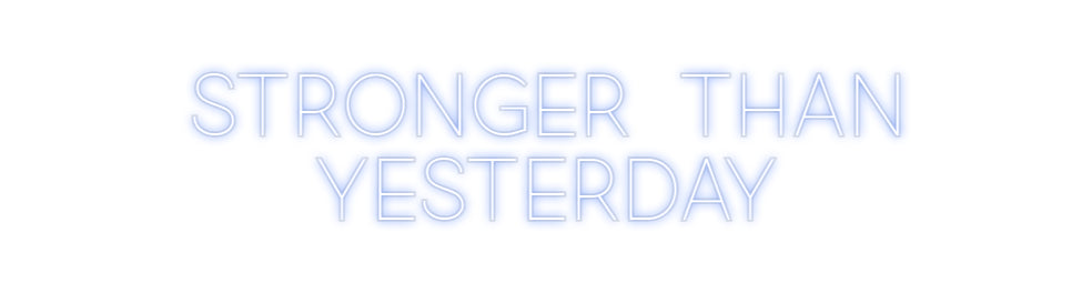 Custom Neon: Stronger than...