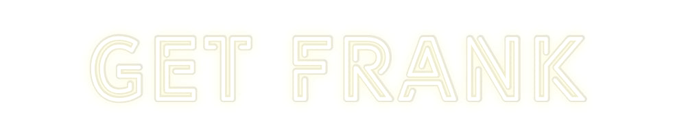 Custom Neon: Get Frank