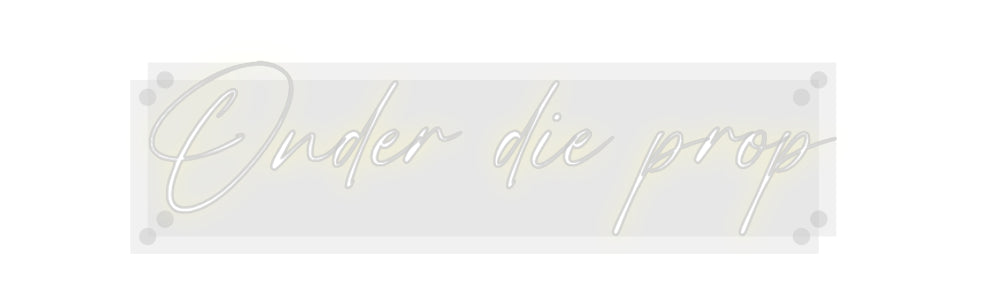 Custom Neon: Onder die prop