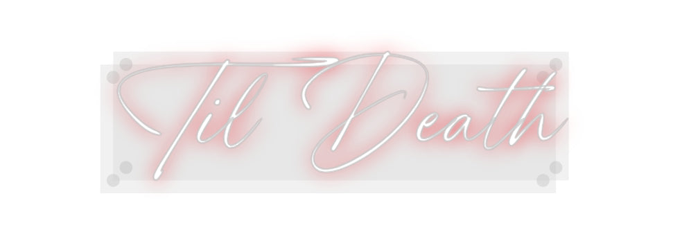Custom Neon: Til Death