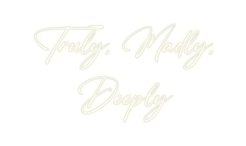 Custom Neon: Truly, Madly,...