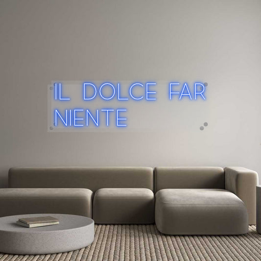 Custom Neon: IL DOLCE FAR
...