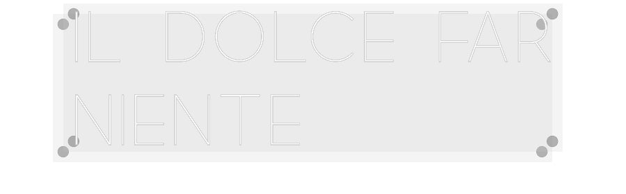 Custom Neon: IL DOLCE FAR
...