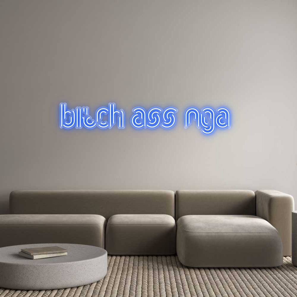 Custom Neon: Bitch ass nga