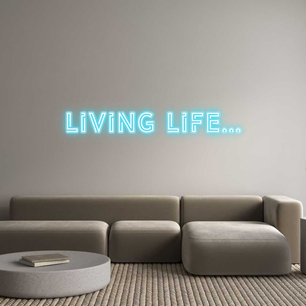 Custom Neon: Living life…