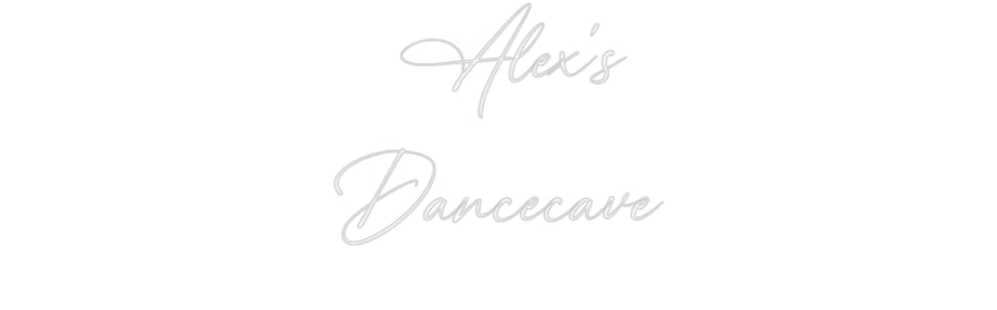 Custom Neon:   Alex's
Dan...