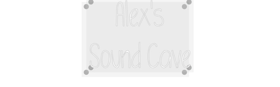 Custom Neon: Alex's
Sound...