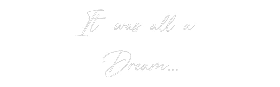 Custom Neon: It was all a ...