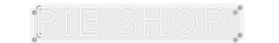 Custom Neon: Pie Shop
