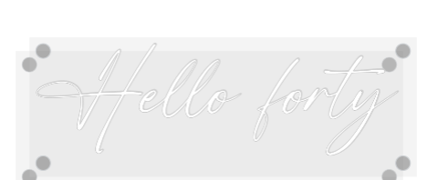 Custom Neon: Hello forty
