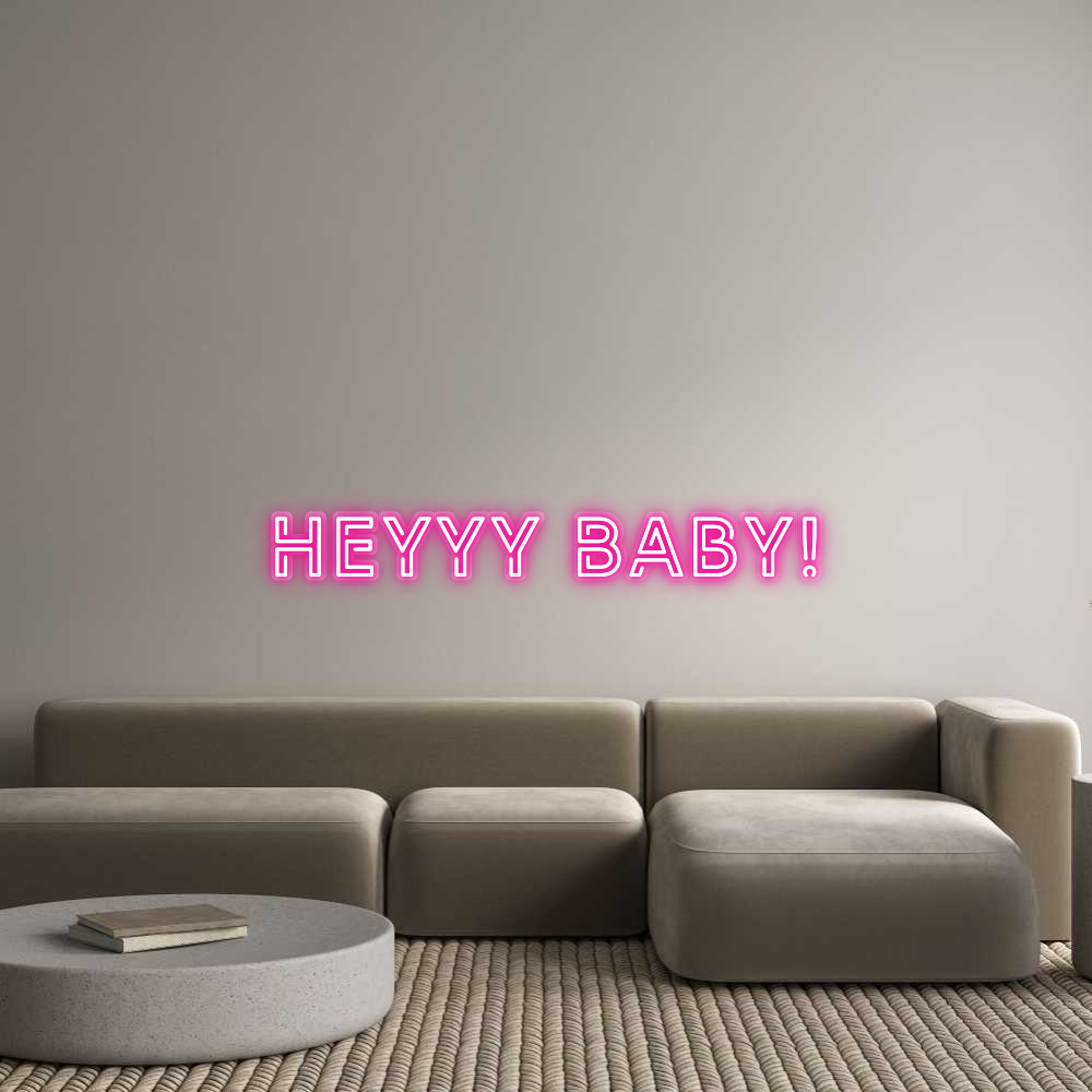 Custom Neon: Heyyy Baby!