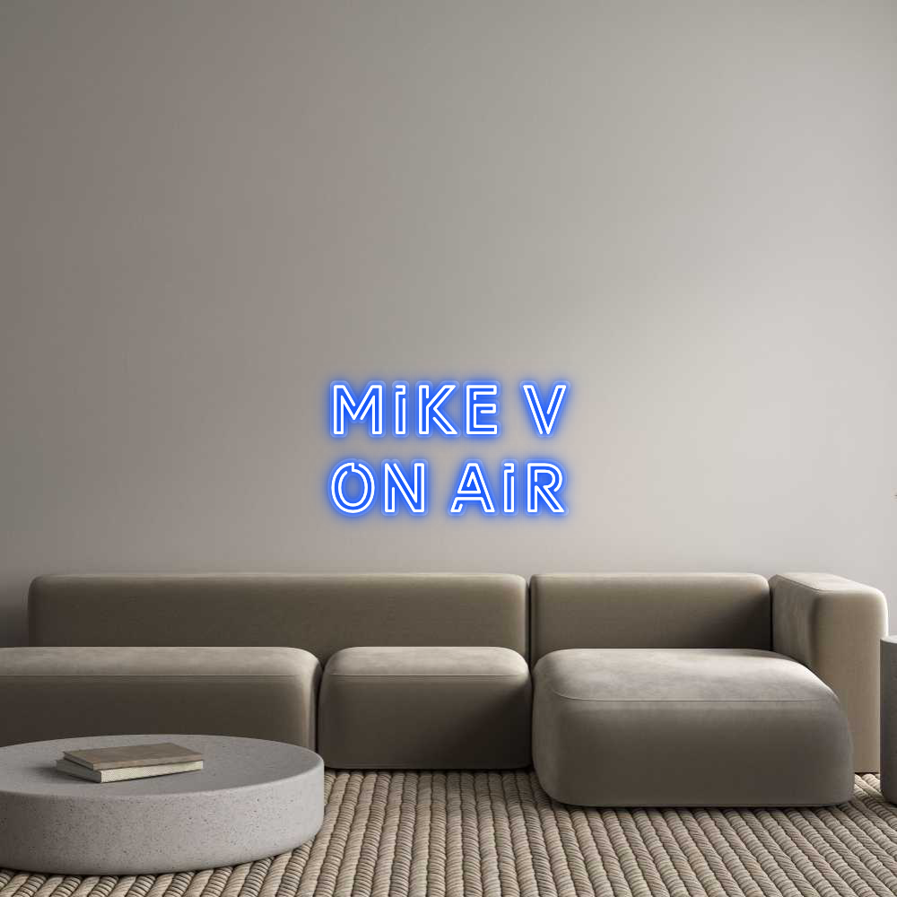 Custom Neon: MIKE V 
On AIR