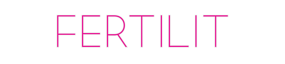 Custom Neon: Fertilit