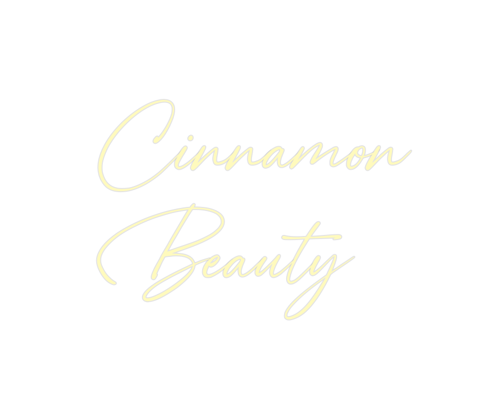 Custom Neon: Cinnamon
Beauty