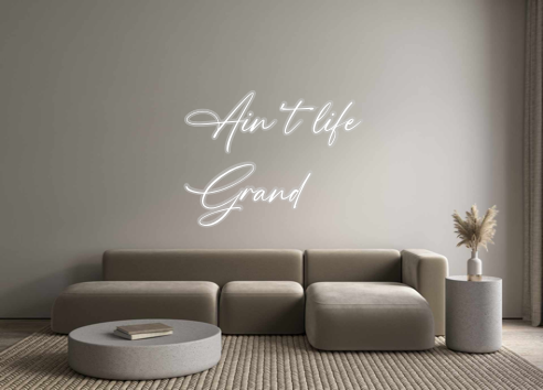 Custom Neon: Ain’t life
Gr...