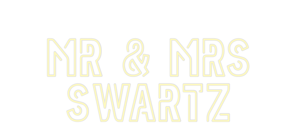 Custom Neon: Mr & Mrs
Swartz