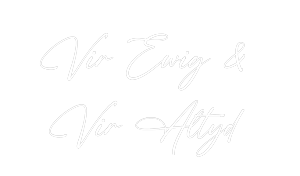 Custom Neon: Vir Ewig & 
V...