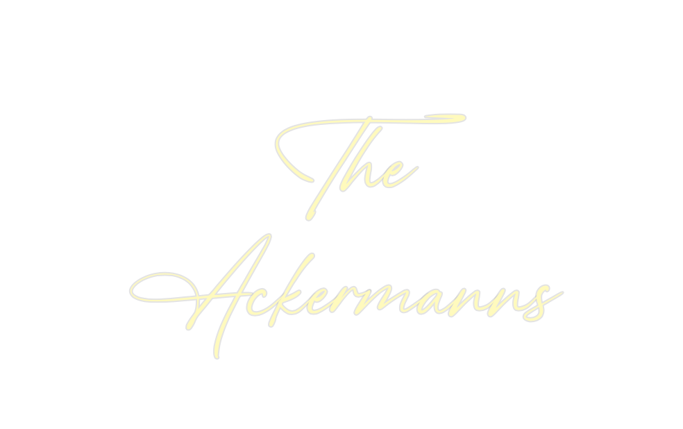 Custom Neon: The
Ackermanns