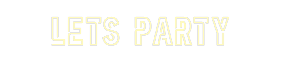 Custom Neon: Lets party