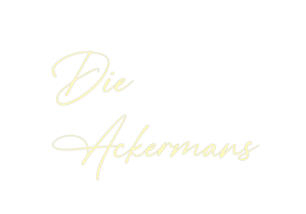 Custom Neon: Die
Ackermans