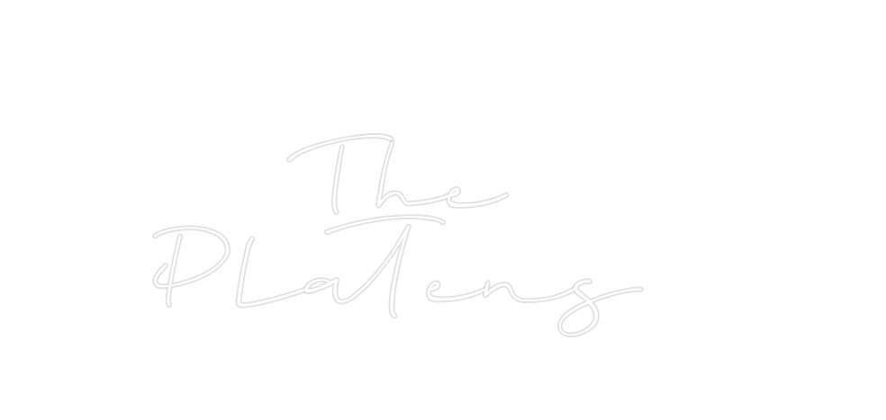 Custom Neon: The 
Platens