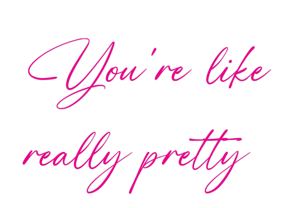 Custom Neon: You’re like
r...