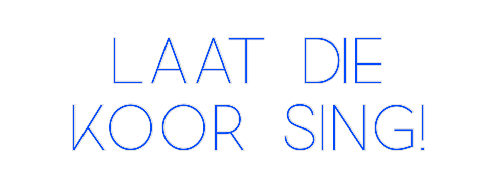 Custom Neon: Laat die
koor...